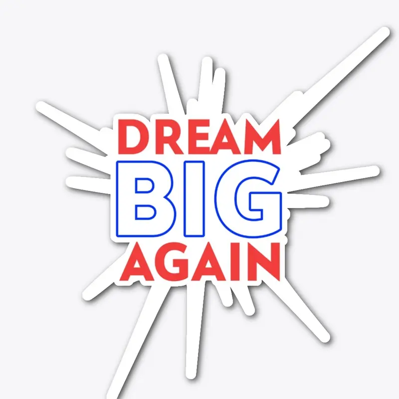 Dream Big Again