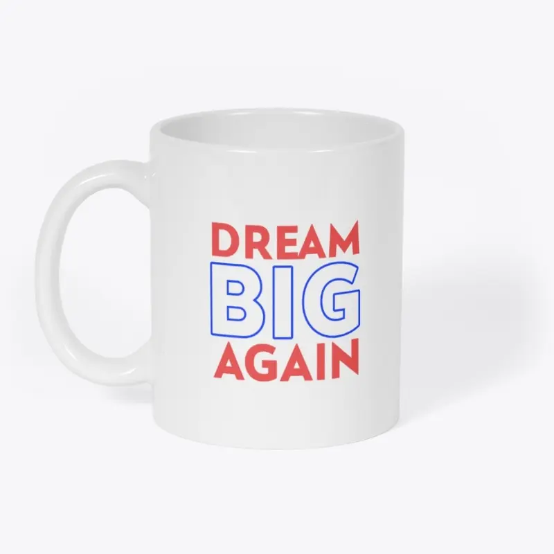 Dream Big Again